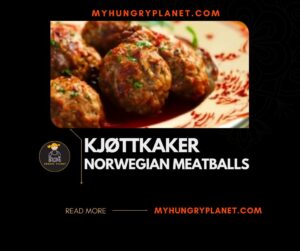 Kjøttkaker Recipe A Delicious Norwegian Meatballs Delight